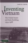 Inventing Vietnam : The United States and State Building, 1954–1968 - eBook