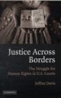 Justice Across Borders : The Struggle for Human Rights in U.S. Courts - eBook