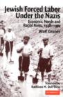 Jewish Forced Labor under the Nazis : Economic Needs and Racial Aims, 1938-1944 - Wolf Gruner