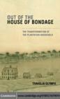 Out of the House of Bondage : The Transformation of the Plantation Household - eBook