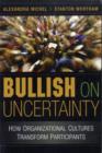 Bullish on Uncertainty : How Organizational Cultures Transform Participants - eBook