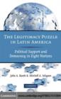 Legitimacy Puzzle in Latin America : Political Support and Democracy in Eight Nations - eBook