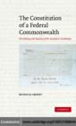 Constitution of a Federal Commonwealth : The Making and Meaning of the Australian Constitution - eBook
