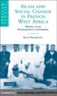 Islam and Social Change in French West Africa : History of an Emancipatory Community - eBook