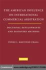 American Influences on International Commercial Arbitration : Doctrinal Developments and Discovery Methods - eBook
