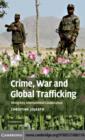Crime, War, and Global Trafficking : Designing International Cooperation - eBook