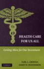 Health Care for Us All : Getting More for Our Investment - eBook