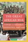 Great African War : Congo and Regional Geopolitics, 1996-2006 - eBook
