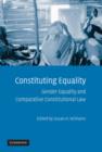 Constituting Equality : Gender Equality and Comparative Constitutional Law - eBook
