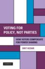 Voting for Policy, Not Parties : How Voters Compensate for Power Sharing - Orit Kedar