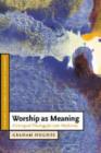 Worship as Meaning : A Liturgical Theology for Late Modernity - eBook