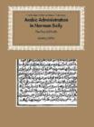 Arabic Administration in Norman Sicily : The Royal Diwan - Jeremy Johns