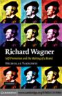 Richard Wagner : Self-Promotion and the Making of a Brand - Nicholas Vazsonyi