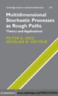Multidimensional Stochastic Processes as Rough Paths : Theory and Applications - eBook