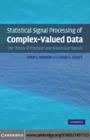 Statistical Signal Processing of Complex-Valued Data : The Theory of Improper and Noncircular Signals - eBook