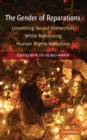 Gender of Reparations : Unsettling Sexual Hierarchies while Redressing Human Rights Violations - eBook