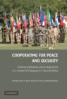 Cooperating for Peace and Security : Evolving Institutions and Arrangements in a Context of Changing U.S. Security Policy - eBook