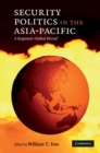 Security Politics in the Asia-Pacific : A Regional-Global Nexus? - eBook