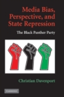 Media Bias, Perspective, and State Repression : The Black Panther Party - eBook