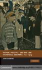 Honor, Politics, and the Law in Imperial Germany, 1871-1914 - eBook