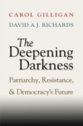 Deepening Darkness : Patriarchy, Resistance, and Democracy's Future - eBook