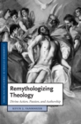 Remythologizing Theology : Divine Action, Passion, and Authorship - Kevin J. Vanhoozer