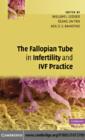 The Fallopian Tube in Infertility and IVF Practice - eBook