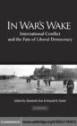 In War's Wake : International Conflict and the Fate of Liberal Democracy - eBook