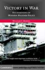 Victory in War : Foundations of Modern Military Policy - eBook