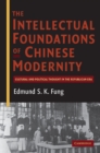 Intellectual Foundations of Chinese Modernity : Cultural and Political Thought in the Republican Era - eBook