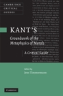Kant's 'Groundwork of the Metaphysics of Morals' : A Critical Guide - eBook