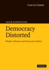 Democracy Distorted : Wealth, Influence and Democratic Politics - eBook