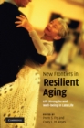 New Frontiers in Resilient Aging : Life-Strengths and Well-Being in Late Life - eBook