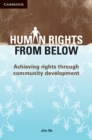 Human Rights from Below : Achieving Rights through Community Development - eBook