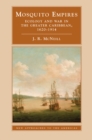Mosquito Empires : Ecology and War in the Greater Caribbean, 1620-1914 - J. R. McNeill