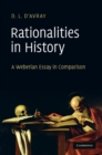 Rationalities in History : A Weberian Essay in Comparison - eBook