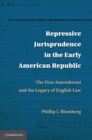 Repressive Jurisprudence in the Early American Republic : The First Amendment and the Legacy of English Law - eBook
