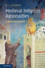 Medieval Religious Rationalities : A Weberian Analysis - eBook
