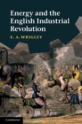 Energy and the English Industrial Revolution - eBook