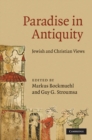 Paradise in Antiquity : Jewish and Christian Views - eBook
