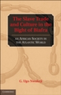 Slave Trade and Culture in the Bight of Biafra : An African Society in the Atlantic World - eBook