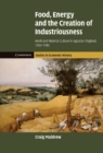 Food, Energy and the Creation of Industriousness : Work and Material Culture in Agrarian England, 1550-1780 - eBook