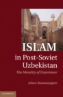 Islam in Post-Soviet Uzbekistan : The Morality of Experience - eBook