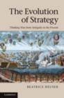 The Evolution of Strategy : Thinking War from Antiquity to the Present - Beatrice Heuser