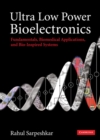 Ultra Low Power Bioelectronics : Fundamentals, Biomedical Applications, and Bio-Inspired Systems - eBook