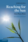 Reaching for the Sun : How Plants Work - eBook