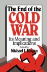 The End of the Cold War : Its Meaning and Implications - eBook