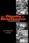 The Dignity of Resistance : Women Residents' Activism in Chicago Public Housing - eBook