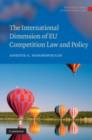 The International Dimension of EU Competition Law and Policy - eBook
