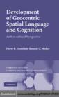 Development of Geocentric Spatial Language and Cognition : An Eco-cultural Perspective - eBook
